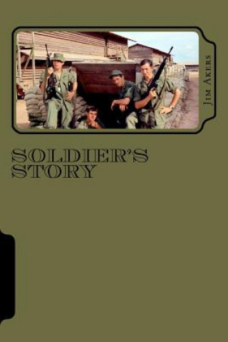 Kniha Soldier's Story: Vietnam 1968-69 Jim Akers