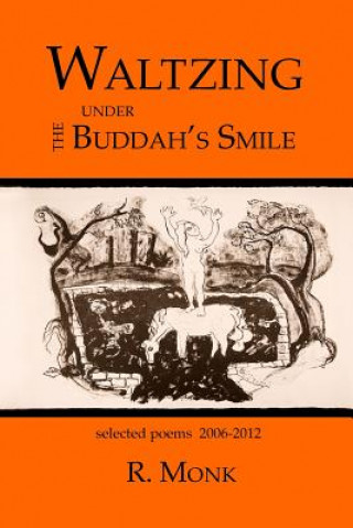 Könyv Waltzing under the Buddah's Smile R  Monk