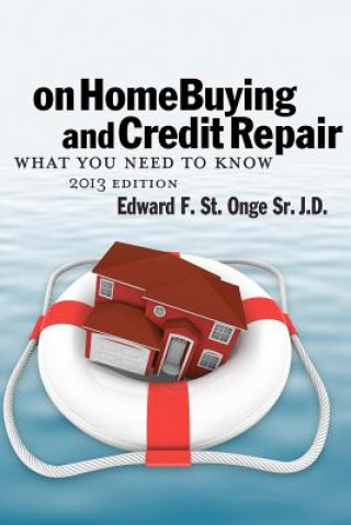 Könyv On Home Buying and Credit Repair: What they don't want you to know about getting and keepin a hig credit score nd keeping a high credit score MR Edward F St Onge Sr