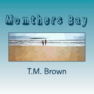 Kniha Momthers Bay T M Brown