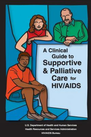Carte A Clinical Guide to Supportive & Palliative Care for HIV/AIDS U S Department of Healt Human Services