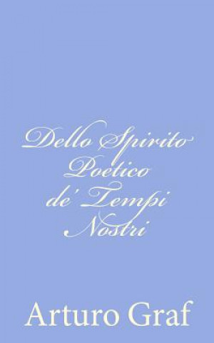 Книга Dello Spirito Poetico de' Tempi Nostri Arturo Graf