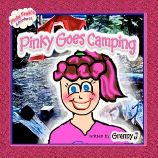 Knjiga Pinky Goes Camping: Pinky Frink's Adventures Granny J