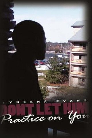 Book Don't Let Him Practice on You Tynesha Evans