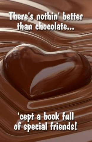 Βιβλίο There's nothin' better than chocolate... 'cept a book full of special friends! Trikk Media