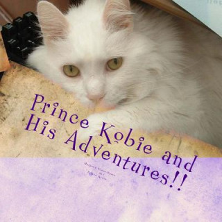 Kniha Prince Kobie and His Adventures!: or My Life with Kobie! Margene Annette Wiese-Baier