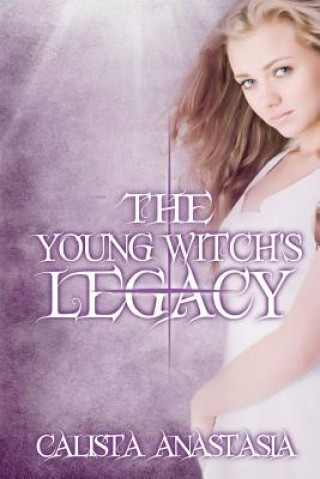 Könyv Legacy: The Young Witch's Chronicles Calista Anastasia