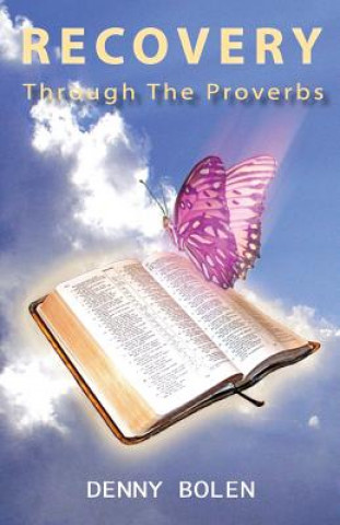 Kniha Recovery Through the Proverbs: God's Proverbs Denny Bolen