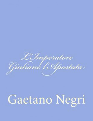 Buch L'Imperatore Giuliano l'Apostata Gaetano Negri