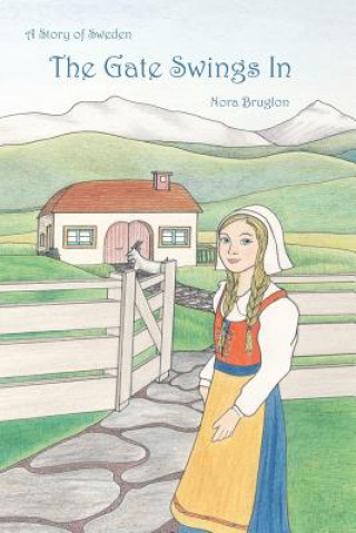 Knjiga The Gate Swings In: a story of Sweden Nora Burglon