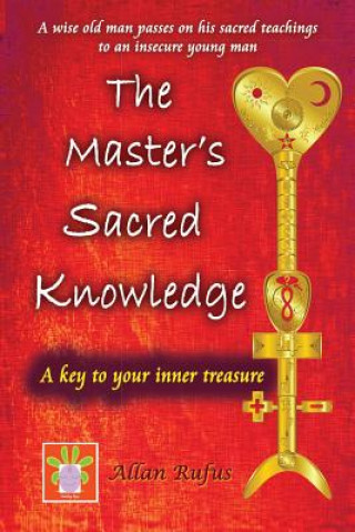 Kniha The Master's Sacred Knowledge: A key to your inner treasure MR Allan G Rufus