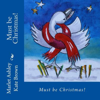 Kniha Must be Christmas!: Christmas Magic on Vancouver Island Marlet Ashley