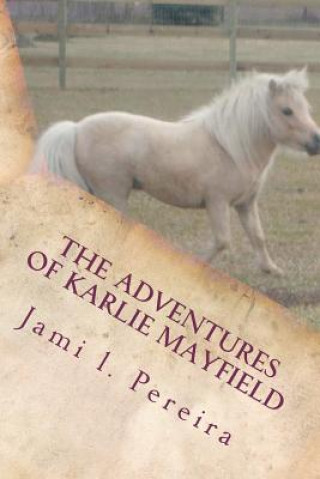 Kniha The Adventures Of Karlie Mayfield: Unforgettable Fall Jami L Pereira
