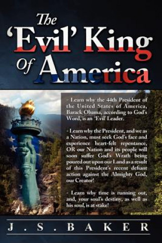 Книга The 'Evil' King of America: Our Nation's 44th President Defies The Living God J S Baker
