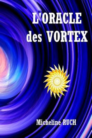 Könyv L'ORACLE des VORTEX Mrs Micheline Ruch