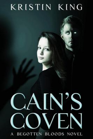 Kniha Cain's Coven (Large Print Edition): Begotten Bloods Kristin King