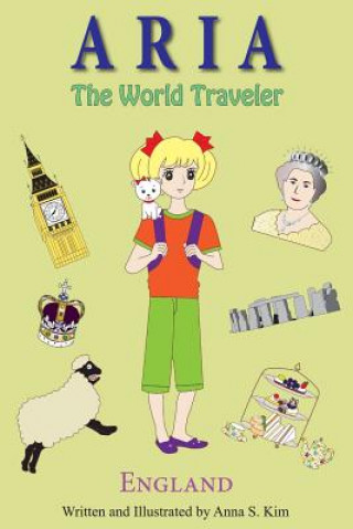 Książka Aria the World Traveler: England: (fun and educational children's picture book for age 4-10 years old) Anna Kim