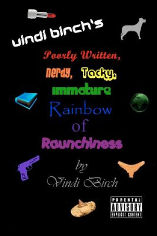 Libro Vindi Birch's Poorly Written, Nerdy, Tacky, Immature Rainbow of Raunchiness Vindi Birch