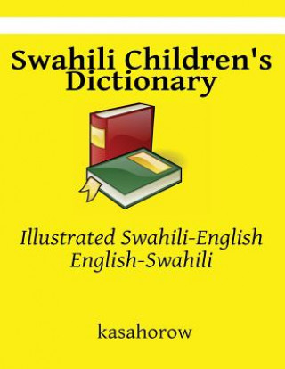 Carte Swahili Children's Dictionary: Illustrated Swahili-English, English-Swahili kasahorow