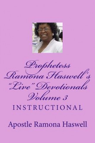 Livre Prophetess Ramona Haswell's "Live" Devotionals - Volume 3: Instructional Apostle Ramona Haswell