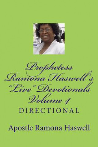 Kniha Prophetess Ramona Haswell's "Live" Devotionals - Volume 4: Directional Apostle Ramona Haswell