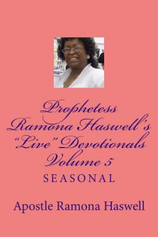 Kniha Prophetess Ramona Haswell's "Live" Devotionals - Volume 5: Seasonal Apostle Ramona Haswell