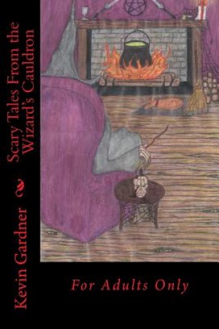 Livre Scary Tales From the Wizard's Cauldron: For Adults Only Kevin M Gardner