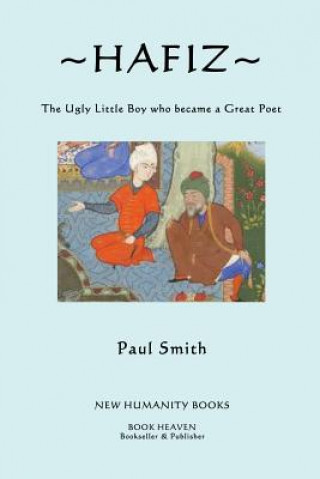 Kniha Hafiz: The Ugly Little Boy who became a Great Poet Paul Smith