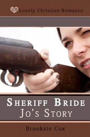 Könyv Sheriff Bride Jo's Story Brooksie Cox
