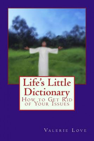 Книга Life's Little Dictionary: How to Get Rid of Your Issues Rev Valerie Love