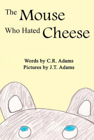 Kniha The Mouse Who Hated Cheese C R Adams