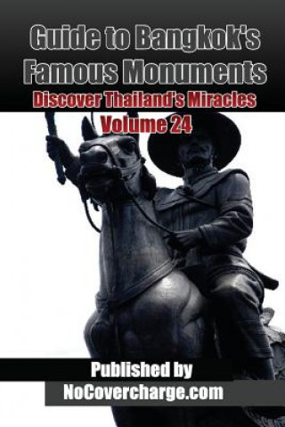 Kniha Guide to Bangkok's Famous Monuments: Discover Thailand's Miracles Volume 24 Balthazar Moreno