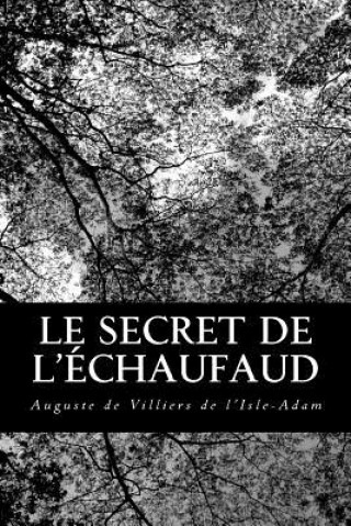 Książka Le secret de l'échaufaud Auguste de Villiers de l'Isle-Adam