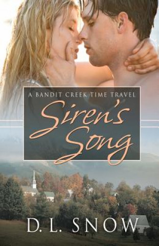 Könyv Siren's Song: A Bandit Creek Time Travel D L Snow