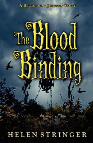 Knjiga The Blood Binding: A Belladonna Johnson Story Helen Stringer