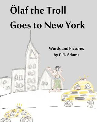 Knjiga Olaf the Troll Goes to New York C R Adams