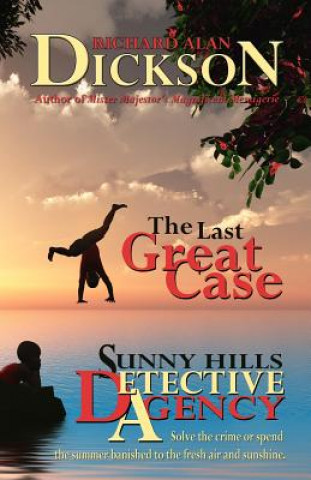 Kniha The Last Great Case: A Sunny Hills Detective Agency Story Richard Alan Dickson