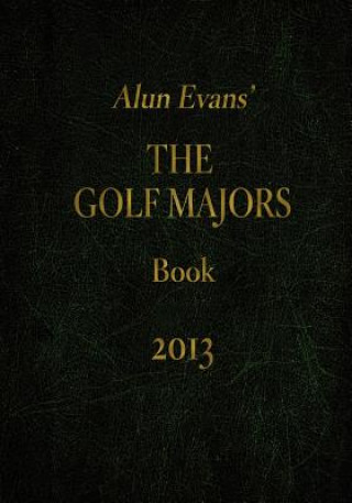 Carte Alun Evans' The Golf Majors Book, 2013 Alun Evans