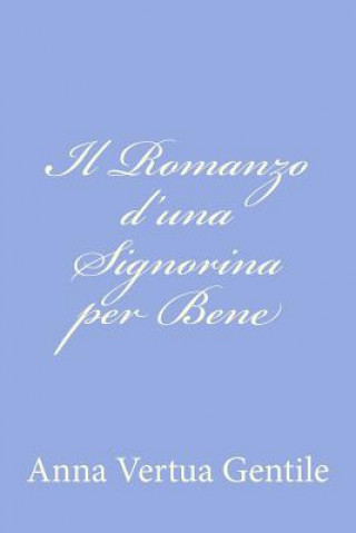 Kniha Il Romanzo d'una Signorina per Bene Anna Vertua Gentile