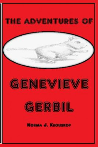 Könyv The Adventures of Genevieve Gerbil Norma J Krouskop
