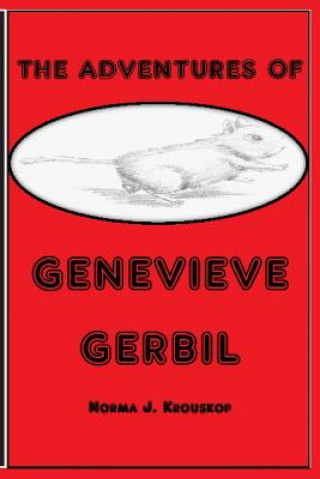 Книга The Adventures of Genevieve Gerbil Norma J Krouskop