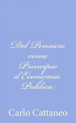 Libro Del Pensiero come Principio d'Economia Publica Carlo Cattaneo