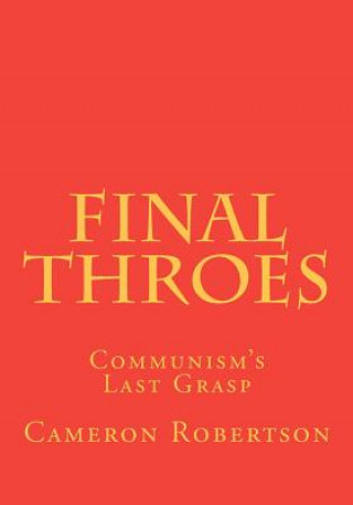 Knjiga Final Throes: Communism's Last Grasp Cameron N Robertson