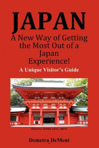 Carte JAPAN A New Way of Getting the Most Out of a Japan Experience!: A Unique Visitor's Guide Boye Lafayette De Mente