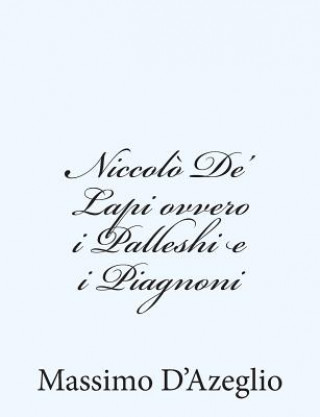 Livre Niccol? De' Lapi ovvero i Palleshi e i Piagnoni Massimo Dazeglio