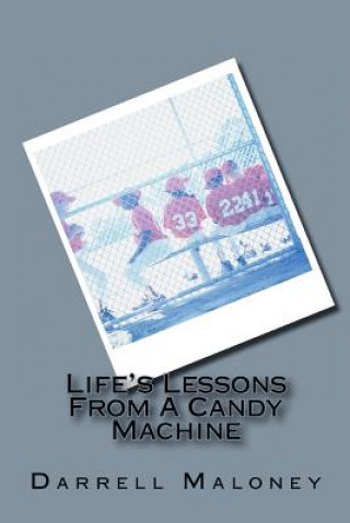 Książka Life's Lessons From A Candy Machine Darrell Maloney