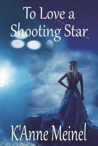 Knjiga To Love a Shooting Star K'Anne Meinel
