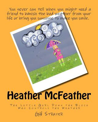 Carte Heather McFeather: The Little Girl Down the Block Who Controls the Weather G H Strayer