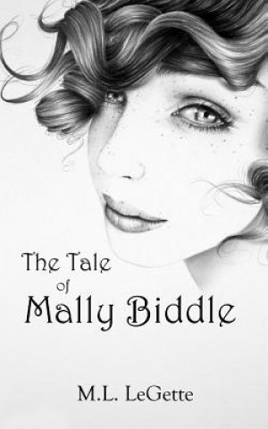 Könyv The Tale of Mally Biddle M L Legette