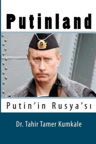Kniha Putinland: Putin'in Rusyasi Tahir Tamer Kumkale
